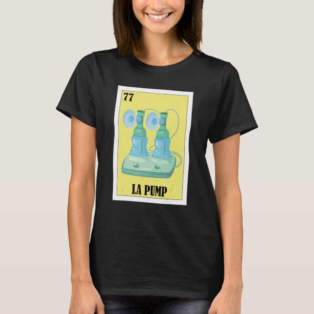 Mexican for Moms  La Pump T-Shirt (Front)