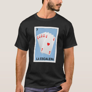Mexican for Poker  La Escalera T-Shirt