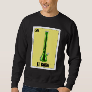 Mexican for Smokers El Bong Sweatshirt