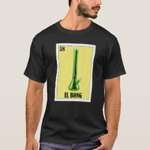 Mexican for Smokers El Bong T-Shirt