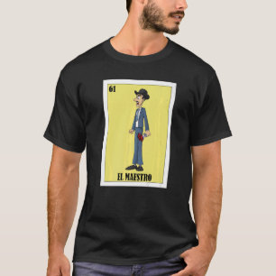 Mexican for Teachers El Maestro T-Shirt