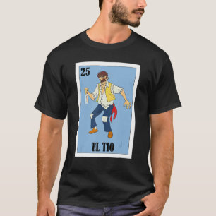 Mexican for Uncles El Tio T-Shirt