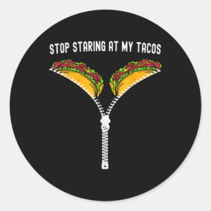 Mexican Funny Stop Staring At My Tacos Fiesta Cinc Classic Round Sticker