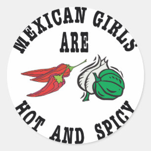 Mexican Girls Are Hot & Spicy Classic Round Sticker