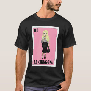 Mexican Gringa Lottery  Mexican Lottery La Chingon T-Shirt