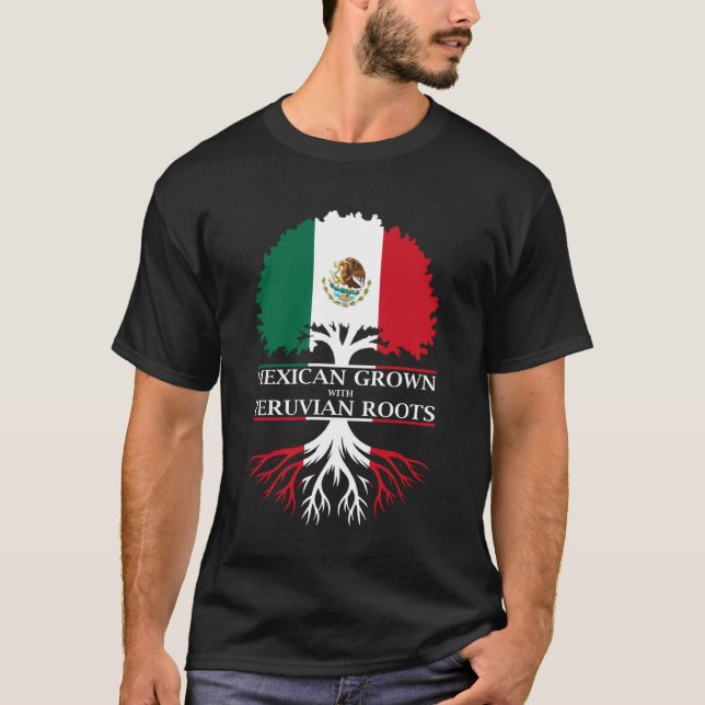 Mexican Grown with Peruvian Roots T-Shirt (Front)