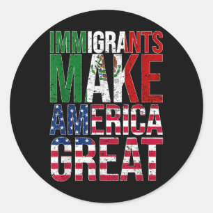 Mexican Immigrants Make America Great Graphic  Classic Round Sticker