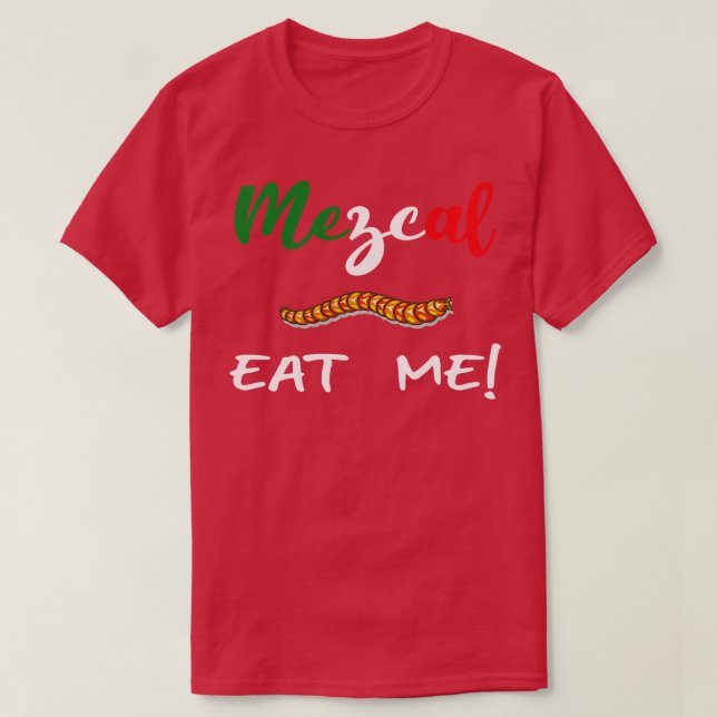 Mexican Independence Agave Spirits Mezcal Eat The  T-Shirt (Design Front)