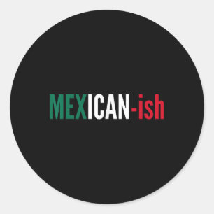 Mexican-ish Shirt Cinco De Mayo Fiesta Party Tee F Classic Round Sticker