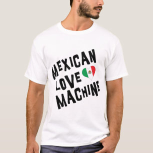 Mexican Love Machine T-Shirt