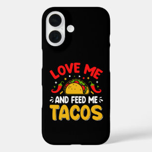 Mexican Love me and Feed me with Tacos iPhone 16 Case