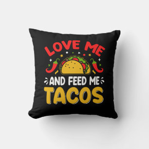 Mexican Love me and Feed me with Tacos Cushion