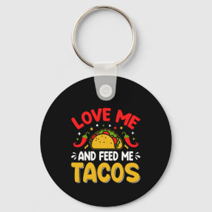 Mexican Love me and Feed me with Tacos Key Ring