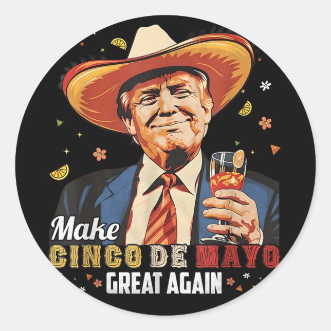 Mexican Make Cinco De Mayo Great Again Funny Classic Round Sticker (Front)