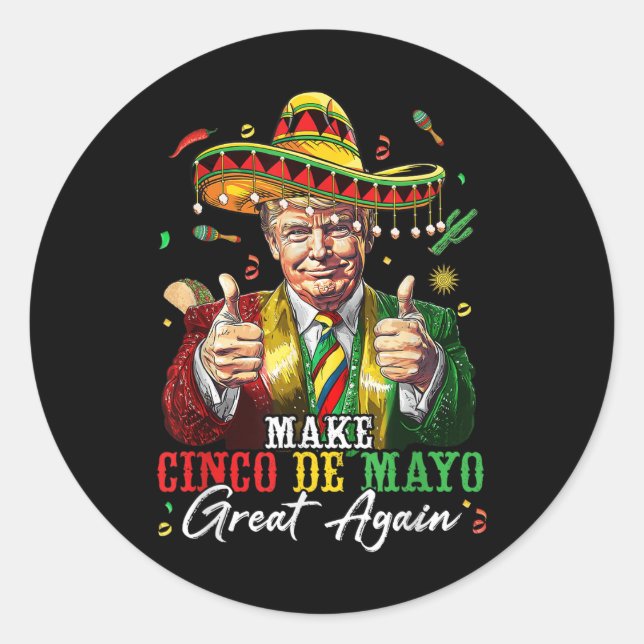 Mexican Make Cinco De Mayo Great Again Funny Classic Round Sticker (Front)