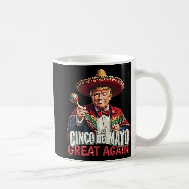 Mexican Make Cinco De Mayo Great Again Funny Coffee Mug (Right)