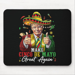Mexican Make Cinco De Mayo Great Again Funny Mouse Mat