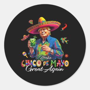 Mexican Make Cinco De Mayo Great Again Funny Trump Classic Round Sticker