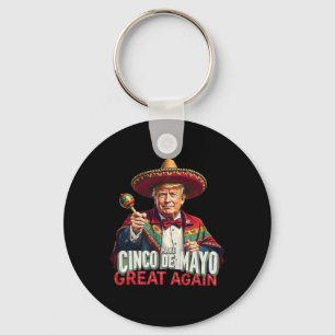 Mexican Make Cinco De Mayo Great Again Funny Trump Key Ring