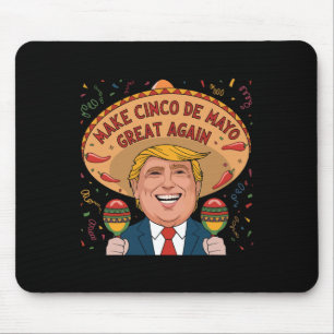 Mexican Make Cinco De Mayo Great Again Funny Trump Mouse Mat
