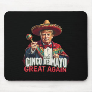Mexican Make Cinco De Mayo Great Again Funny Trump Mouse Mat