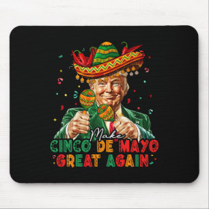 Mexican Make Cinco De Mayo Great Again Funny Trump Mouse Mat