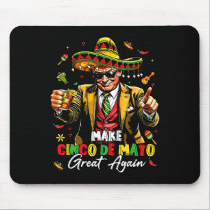 Mexican Make Cinco De Mayo Great Again Funny Trump Mouse Mat