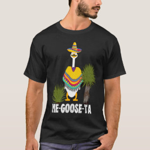 Mexican  ME GOOSE TA Me Gusta pun T-Shirt