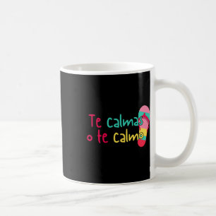 Mexican Mum Chancla Spanish Mothers Day Te Calmas Coffee Mug
