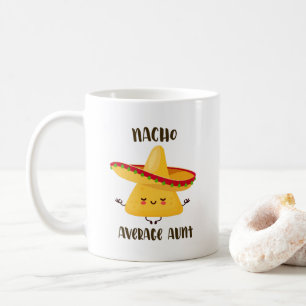 Mexican Nacho Average Aunt Funny Mug