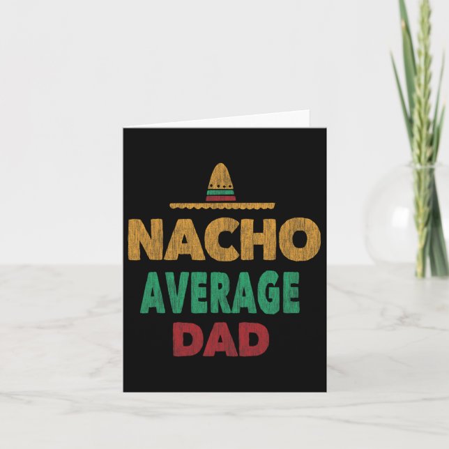 Mexican Nacho Average Dad Fathers Day  Card (Front)