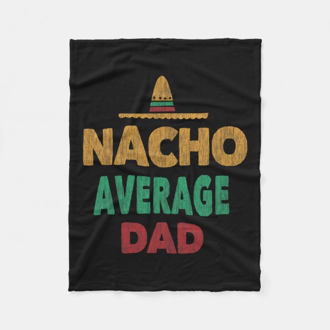 Mexican Nacho Average Dad Fathers Day  Fleece Blanket (Front)