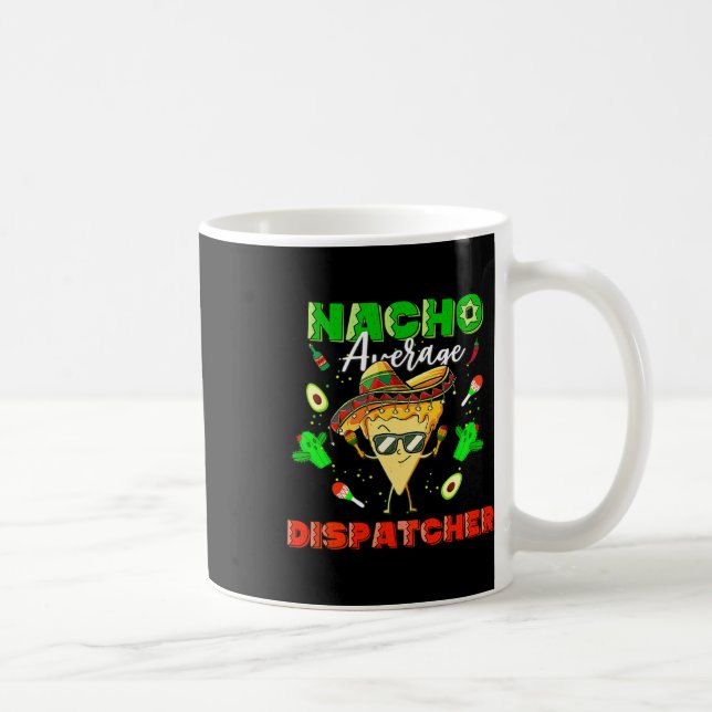Mexican Nacho Average Dispatcher  Coffee Mug (Right)