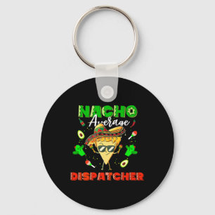Mexican Nacho Average Dispatcher Key Ring