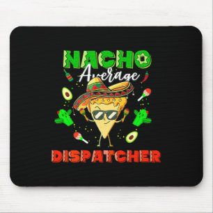 Mexican Nacho Average Dispatcher  Mouse Mat
