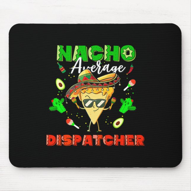 Mexican Nacho Average Dispatcher  Mouse Mat (Front)