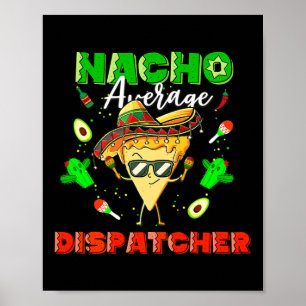 Mexican Nacho Average Dispatcher  Poster