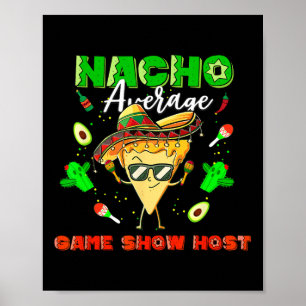 Mexican Nacho Average Game Show Host  Poster