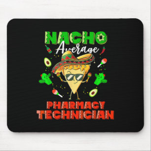 Mexican Nacho Average Pharmacy Technician Mouse Mat