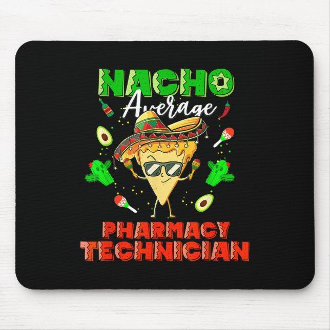 Mexican Nacho Average Pharmacy Technician  Mouse Mat (Front)