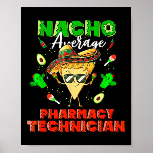 Mexican Nacho Average Pharmacy Technician  Poster