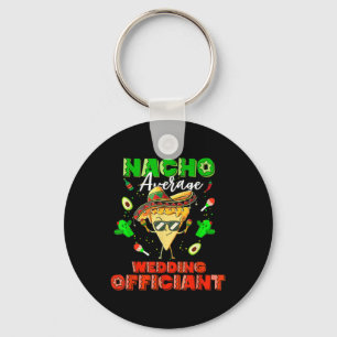 Mexican Nacho Average Wedding Officiant Key Ring