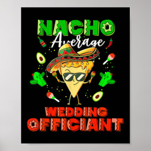 Mexican Nacho Average Wedding Officiant Poster