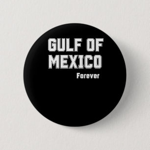 Mexican Pride Forever Gulf Of Mexico 2025  6 Cm Round Badge
