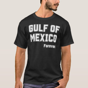 Mexican Pride Forever Gulf Of Mexico 2025 T-Shirt