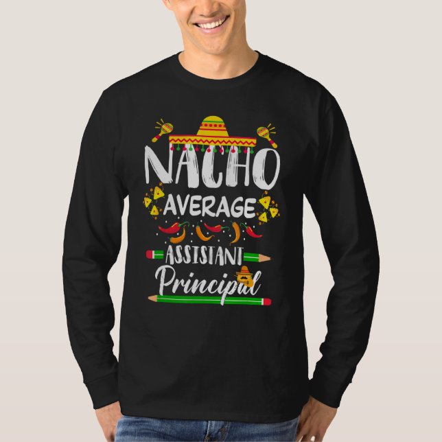 Mexican Principal Nacho Average Assistant Principa T-Shirt (Front)