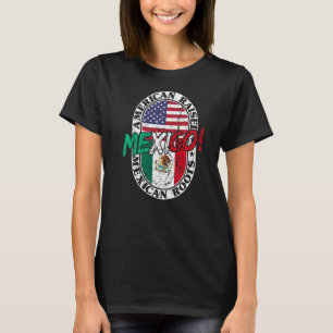 Mexican Roots American Raised Patriotic Mexico And T-Shirt