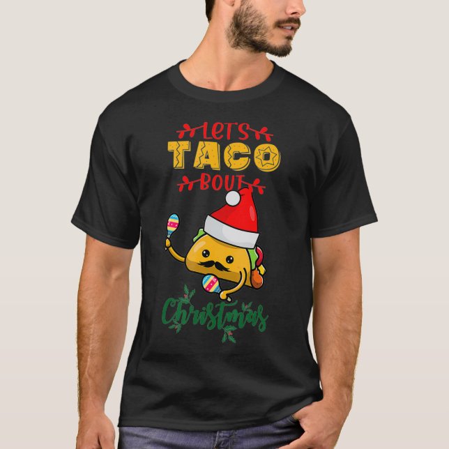 Mexican Santa Claus and xmas or lets Taco bout Chr T-Shirt (Front)