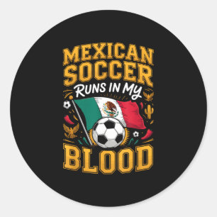 Mexican soccer runs in blood mexico pride heritage classic round sticker