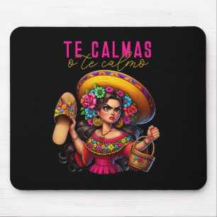 Mexican Spanish Mum Te Calmas O Te Calmo Happy Mot Mouse Mat